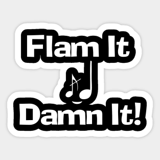 Flam It Damn It! Sticker